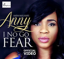 BRAND NEW VIDEO: ANNY – I NO GO FEAR