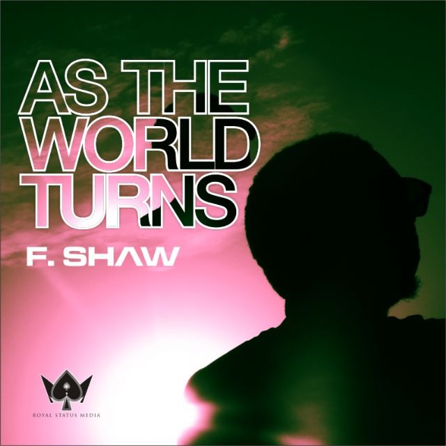 F.Shaw – As The World Turns