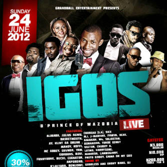 Alibaba, Basket mouth, 9ice, MI, Others For ‘IGOS D Prince Of Wazobia Live’ Show