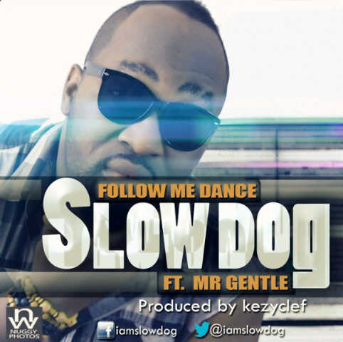 Slowdog – Follow Me Dance Ft Gentle [Audio]