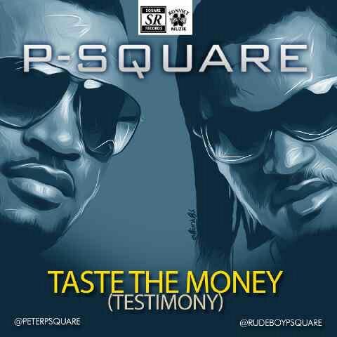 Psquare Releases Single- Taste The Money(Testimony) [LISTEN]