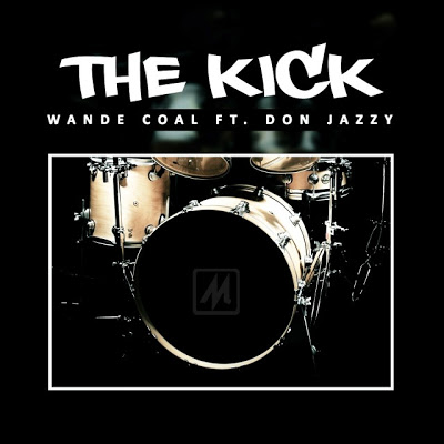 New Music: Wande Coal ft Don Jazzy – The Kick